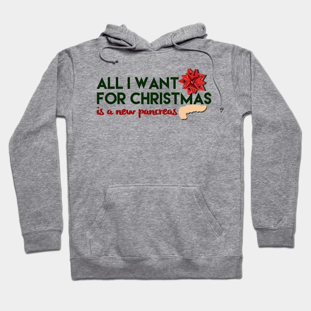 ALL I WANT FOR CHRISTMAS IS A NEW PANCREAS Hoodie by TheDiabeticJourney